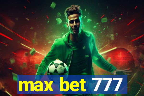 max bet 777