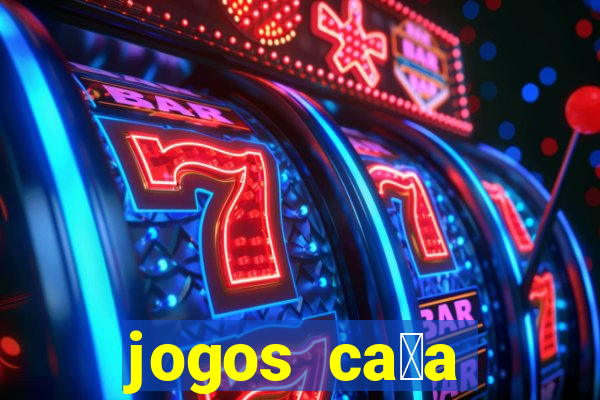 jogos ca莽a n铆quel online