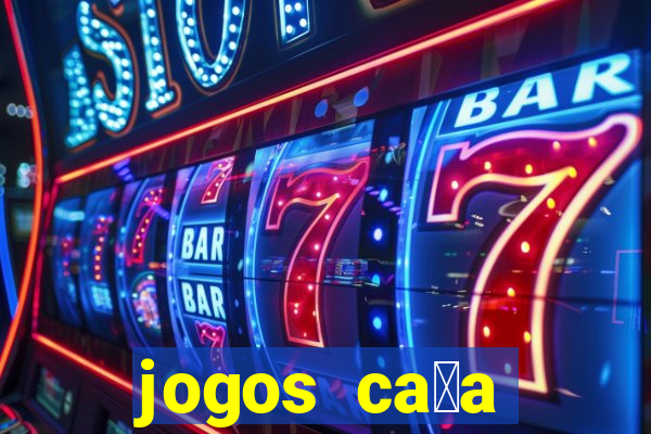 jogos ca莽a n铆quel online