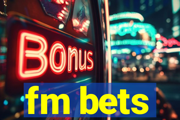 fm bets