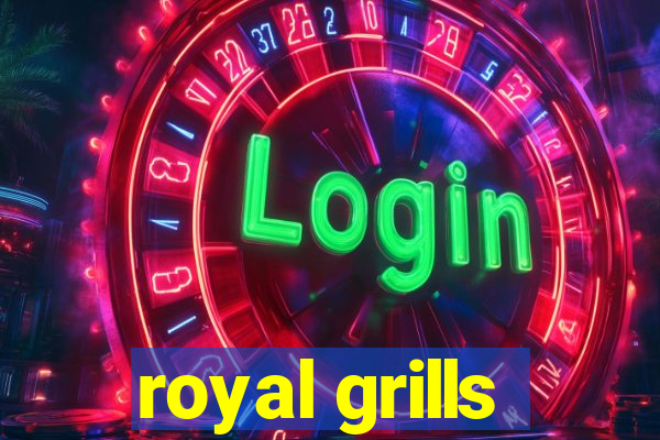 royal grills