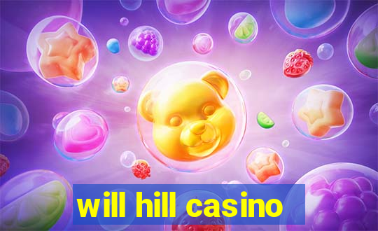 will hill casino