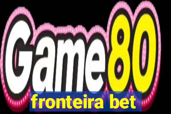 fronteira bet