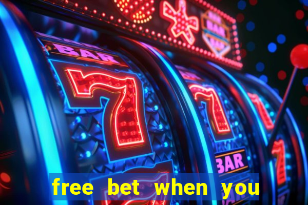 free bet when you join no deposit