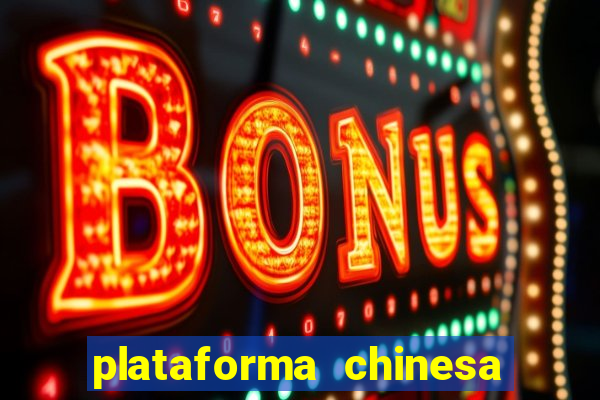 plataforma chinesa de jogo