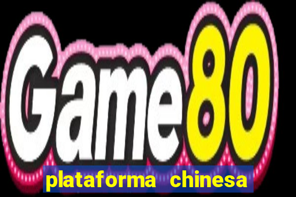 plataforma chinesa de jogo