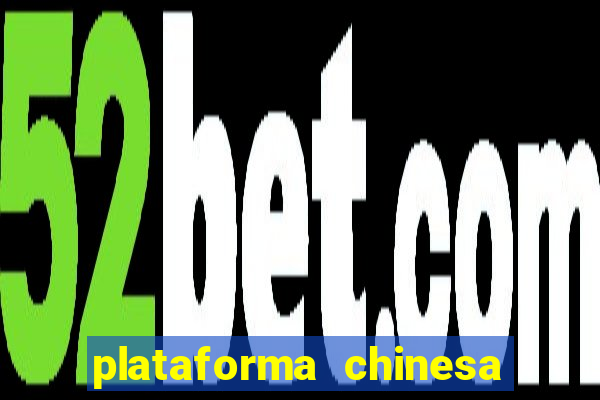 plataforma chinesa de jogo