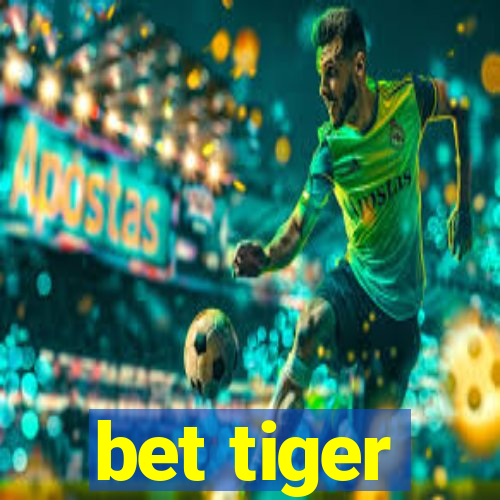 bet tiger