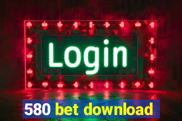 580 bet download