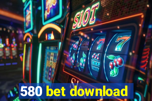 580 bet download