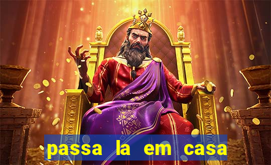 passa la em casa jesus letra