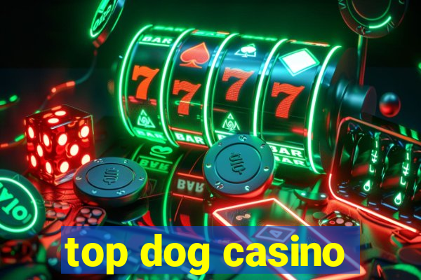 top dog casino