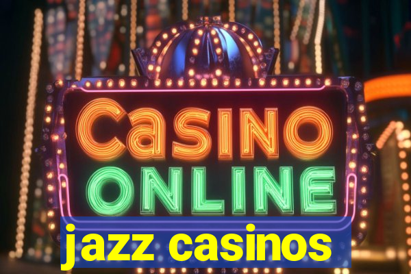 jazz casinos