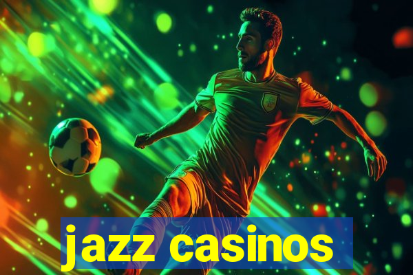 jazz casinos