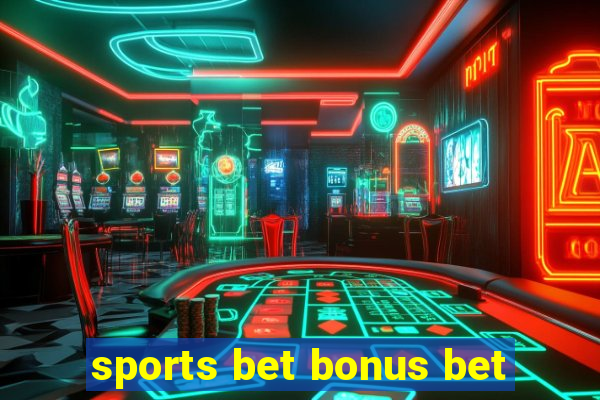 sports bet bonus bet