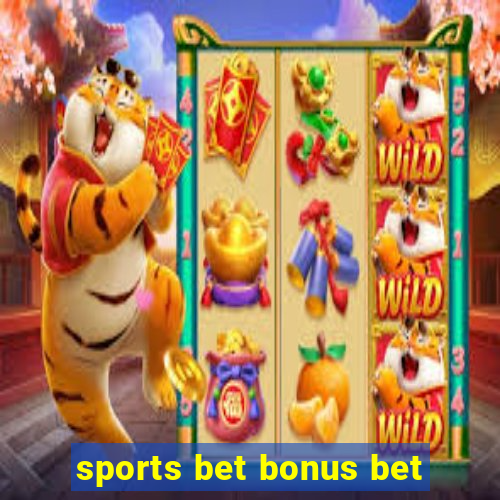 sports bet bonus bet