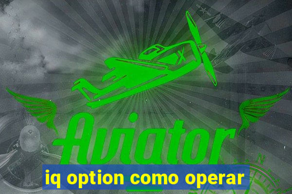 iq option como operar