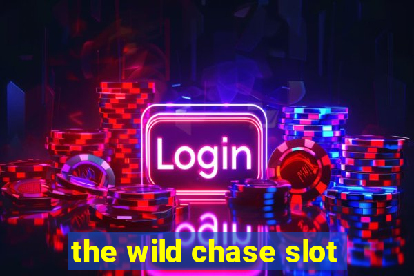 the wild chase slot