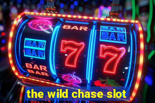 the wild chase slot