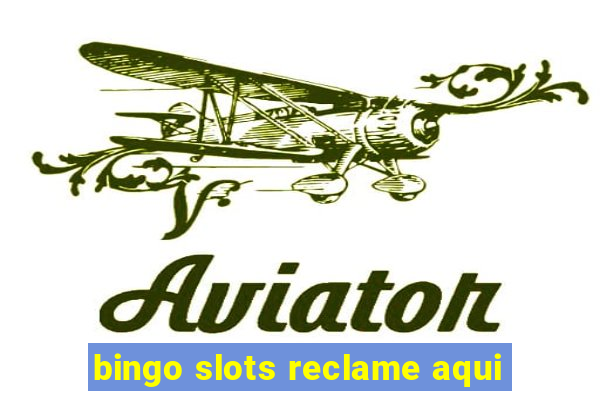 bingo slots reclame aqui