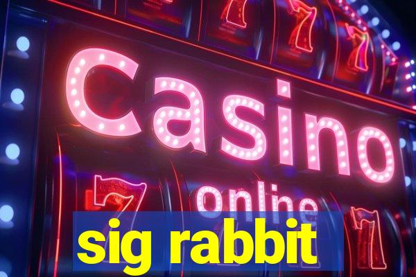 sig rabbit