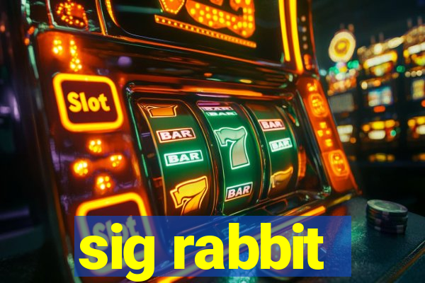 sig rabbit