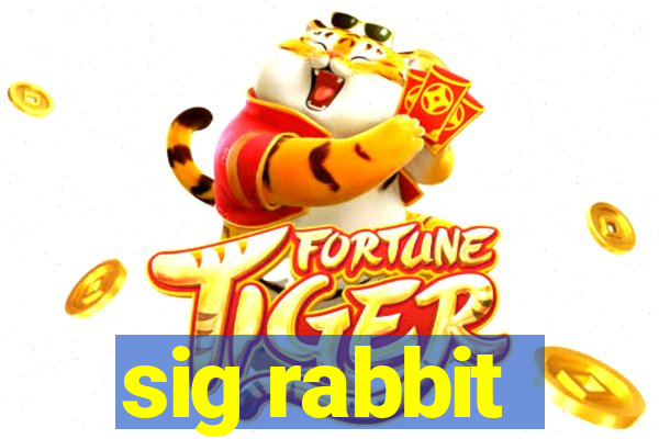 sig rabbit