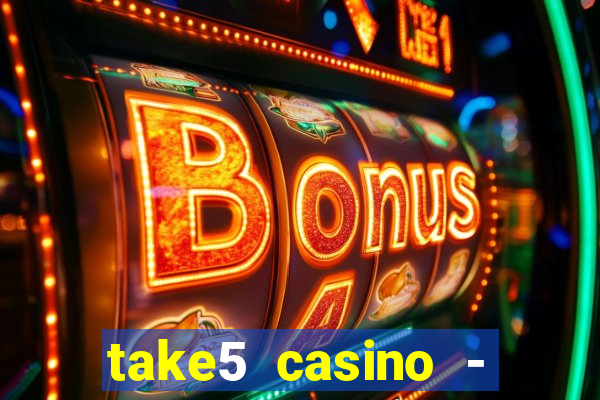 take5 casino - slot machines