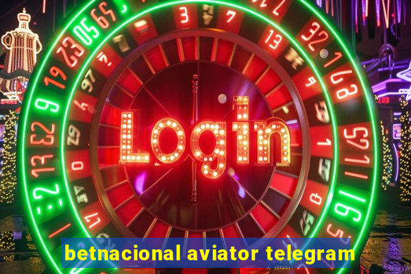 betnacional aviator telegram