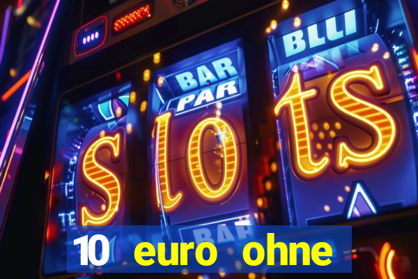 10 euro ohne einzahlung casino 2022