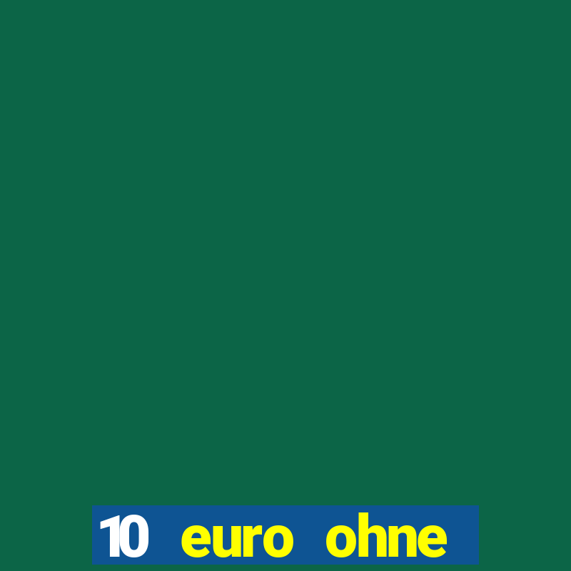 10 euro ohne einzahlung casino 2022