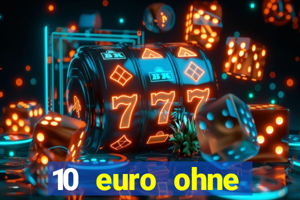 10 euro ohne einzahlung casino 2022