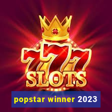 popstar winner 2023