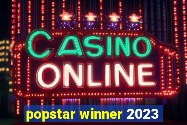 popstar winner 2023