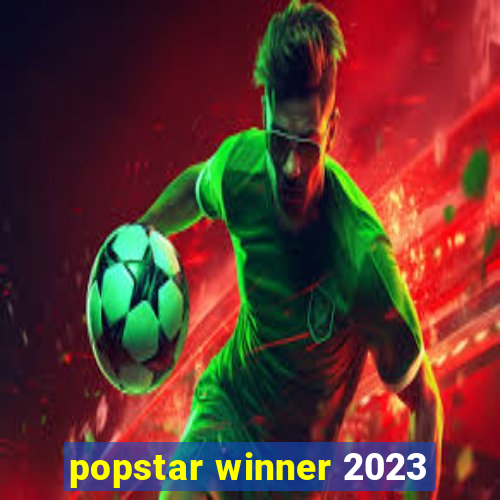 popstar winner 2023