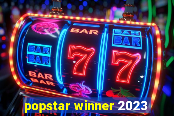 popstar winner 2023