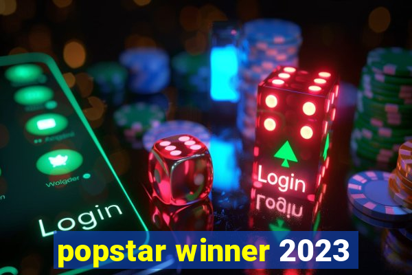 popstar winner 2023