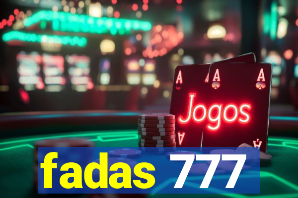 fadas 777