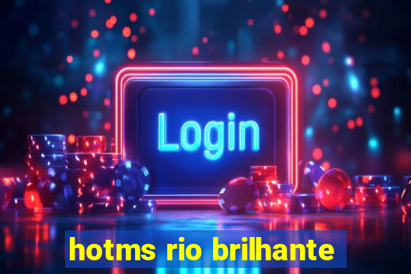 hotms rio brilhante