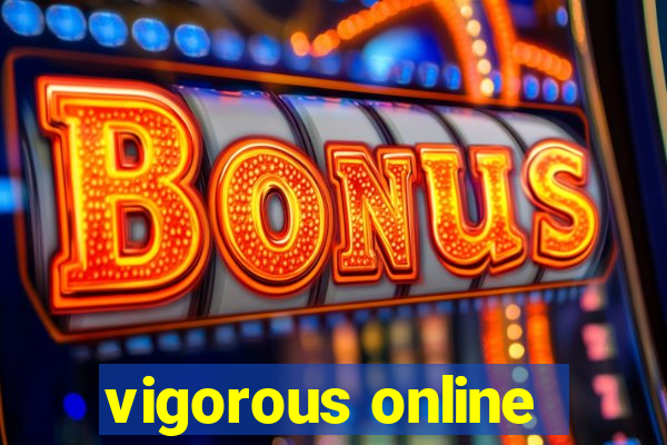 vigorous online