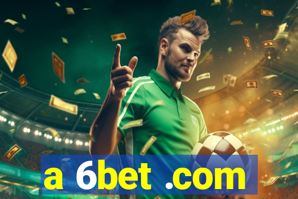 a 6bet .com