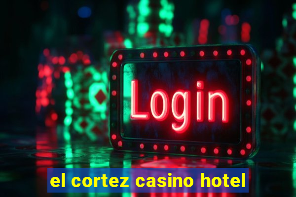 el cortez casino hotel