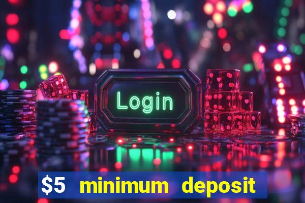 $5 minimum deposit casino usa