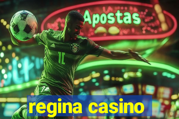 regina casino