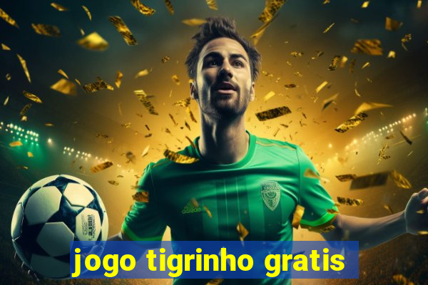 jogo tigrinho gratis