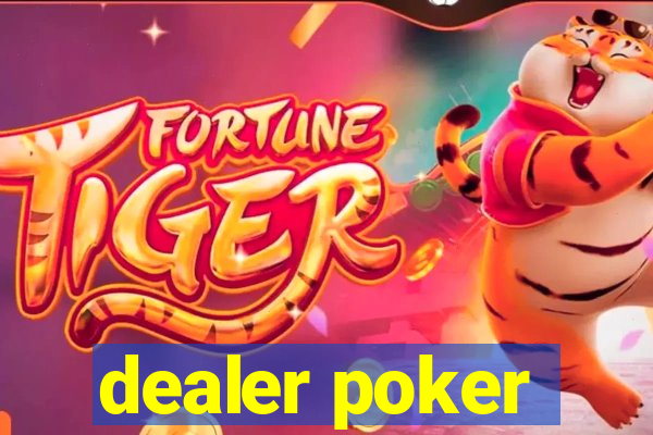 dealer poker