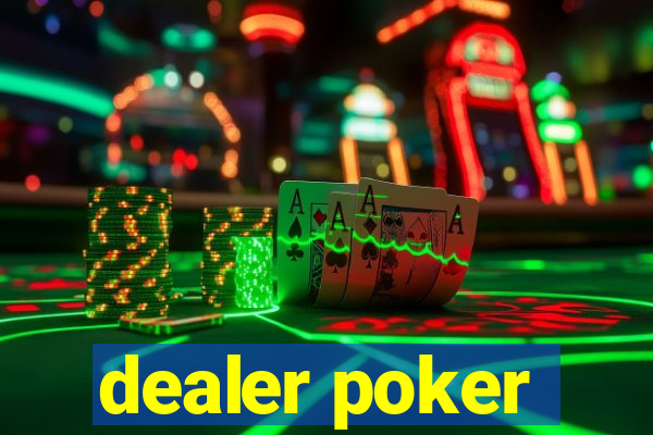 dealer poker