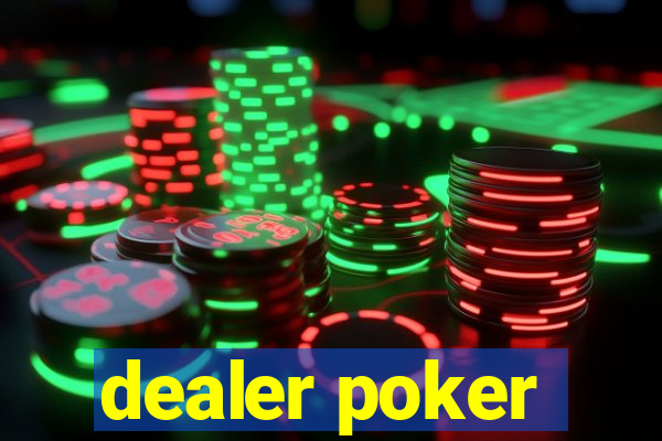 dealer poker