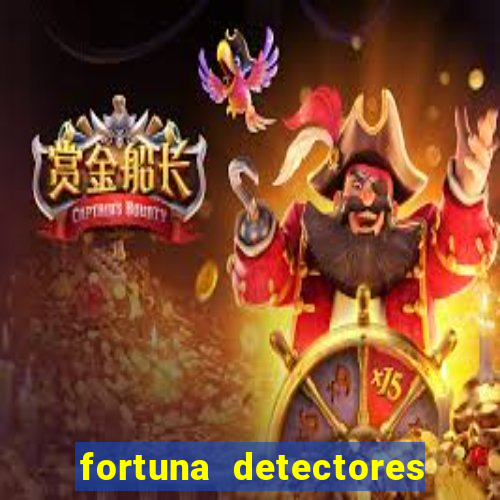 fortuna detectores de metais