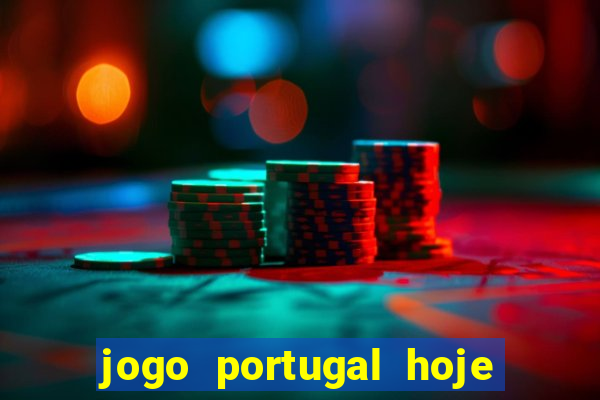 jogo portugal hoje onde assistir